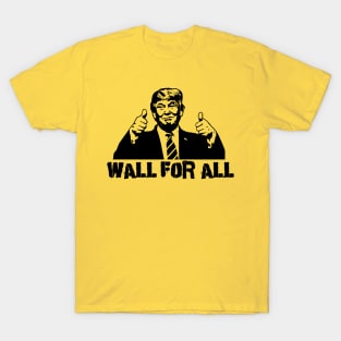 Donald Trump: Wall For All T-Shirt